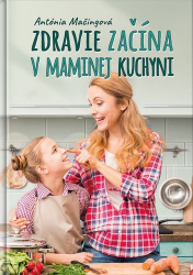 Mačingová, Antónia - Zdravie začína v maminej kuchyni