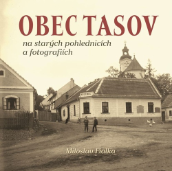 Fialka, Miloslav - Obec Tasov na starých pohlednicích a fotografiích