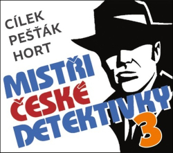 Cílek, Roman; Hort, Vlastimil; Pešťák, Kamil - Mistři české detektivky