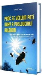 Tautz, Jürgen - Proč se včelám potí nohy a poslouchají kolenem