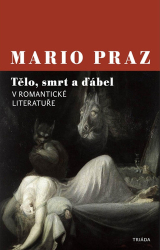 Praz, Mario - Tělo, smrt a ďábel v romantické literatuře