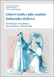 Křížová, Alena; Pavlicová, Martina; Válka, Miroslav; Drápala, Daniel - Lidové tradice jako součást kulturního dědictví