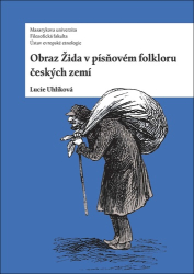 Uhlíková, Lucie - Obraz Žida v písňovém folkloru českých zemí