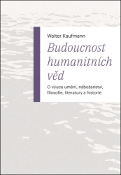 Kaufmann, Walter - Budoucnost humanitních věd