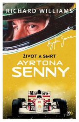 Williams, Richard - Život a smrt Ayrtona Senny