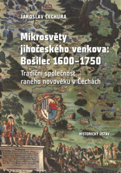 Čechura, Jaroslav - Mikrosvěty jihočeského venkova: Bošilec 1600-1750