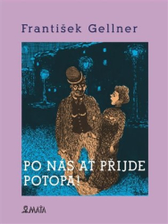 Gellner, František - Po nás ať přijde potopa