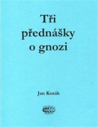 Kozák, Jan - Tři přednášky o gnozi