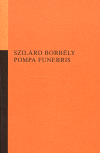 Borbély, Szilárd - Pompa funebris