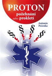 Pečenka, Antonín - Proton - požehnání nebo prokletí