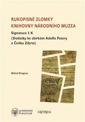 Dragoun, Michal - Rukopisné zlomky Knihovny Národního muzea - Signatura 1 K