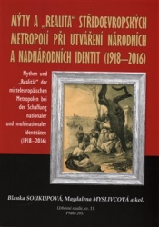 Myslivcová, Magdaléna - Mýty a &quot;realita&quot; středoevropských metropolí při utváření národních a nadnárodních identit /1918-2016/