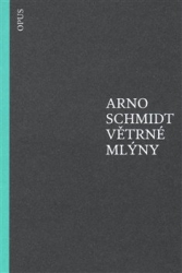 Schmidt, Arno - Větrné mlýny