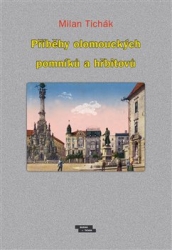 Tichák, Milan - Příběhy olomouckých pomníků a hřbitovů