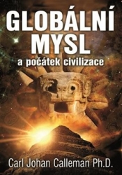 Calleman, Carl Johan - Globální mysl a počátek civilizace