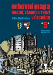 Mysliveček, Milan - Erbovní mapa hradů, zámků a tvrzí v Čechách 5