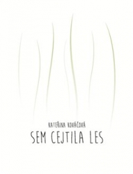 Kováčová, Kateřina - Sem cejtila les