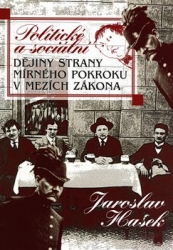 Hašek, Jaroslav - Politické a sociální dějiny Strany mírného pokroku v mezích zákona