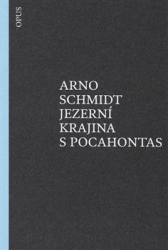 Schmidt, Arno - Jezerní krajina s Pocahontas