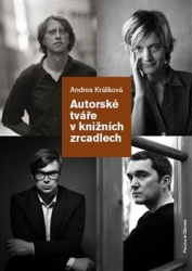 Králíková, Andrea - Autorské tváře v knižních zrcadlech