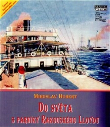 Hubert, Miroslav - Do světa s parníky Rakouského Lloydu