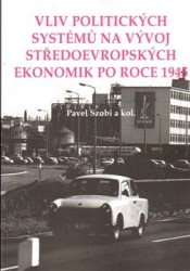 Szobi, Pavel - Vliv politických systémů na vývoj středoevropských ekonomik po roce 1945