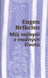 Brikcius, Eugen - Můj nejlepší z možných životů