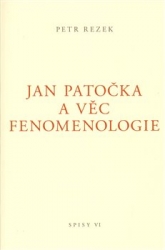 Rezek, Petr - Jan Patočka a věc fenomenologie