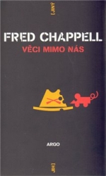 Chappell, Fred - Věci mimo nás