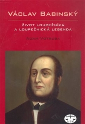 Votruba, Adam - Václav Babinský - život loupežníka a loupežnická legenda