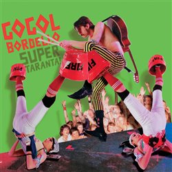 Gogol Bordello - Super Taranta!