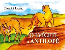 Lank, Tomáš - O lvíčeti a antilopě