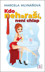 Mlynářová, Marcela - Kdo neharaší, není chlap