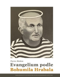 Hošek, Pavel - Evangelium podle Bohumila Hrabala