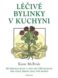 McBride, Kami - Léčivé bylinky v kuchyni