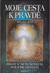 Král, Miloslav - Moje cesta k pravdě