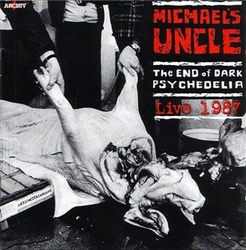 Michael´s Uncle - The End of Dark Psychedelia / Live 1987