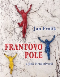 Frolík, Jan - Frantovo pole a jiná čtrnáctiverší