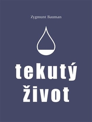 Bauman, Zygmunt - Tekutý život