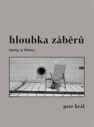 Král, Petr - Hloubka záběrů - texty o filmu