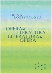 Rozsypalová, Irena - Opera a literatura. Literatura a opera