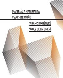 Gazdagová, Jana - Materiál a materialita v architektuře v rámci brněnské školy dějin umění