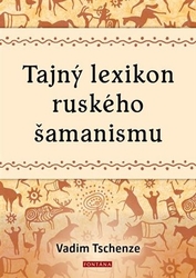 Tschenze, Vadim - Tajný lexikon ruského šamanismu