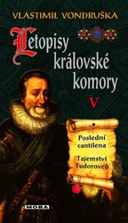 Vondruška, Vlastimil - Letopisy královské komory V. - Poslední cantilena / Tajemství Tudorovců