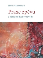 Führmannová, Maria - Praxe zpěvu z hlediska duchovní vědy