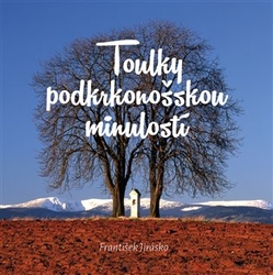 Jirásko, František - Toulky podkrkonošskou minulostí