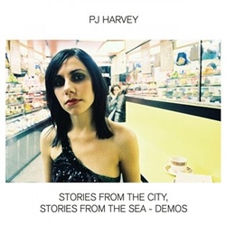 Harvey, PJ - Stories From the City, Stories From the Sea - Demos