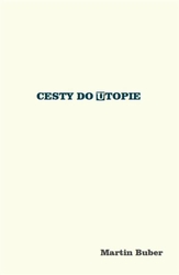 Buber, Martin - Cesty do utopie