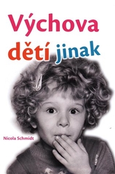 Schmidt, Nicola - Výchova dětí jinak