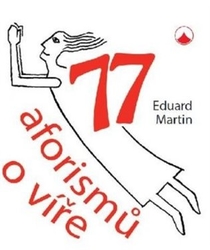 Martin, Eduard - 77 aforismů o víře